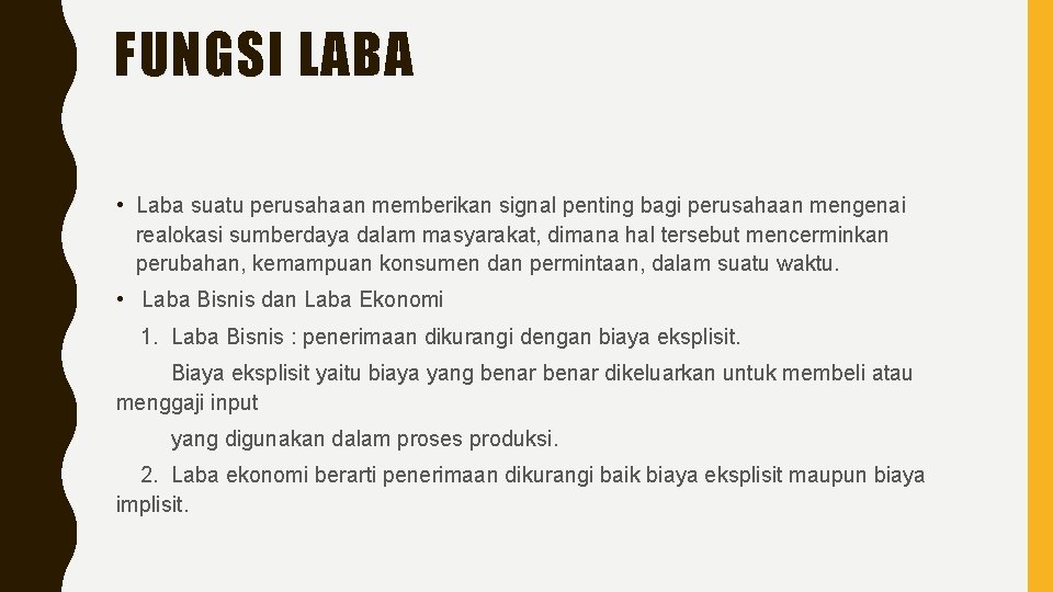 FUNGSI LABA • Laba suatu perusahaan memberikan signal penting bagi perusahaan mengenai realokasi sumberdaya