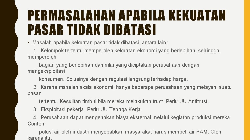 PERMASALAHAN APABILA KEKUATAN PASAR TIDAK DIBATASI • Masalah apabila kekuatan pasar tidak dibatasi, antara