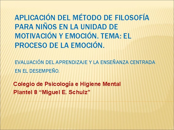 APLICACIÓN DEL MÉTODO DE FILOSOFÍA PARA NIÑOS EN LA UNIDAD DE MOTIVACIÓN Y EMOCIÓN.
