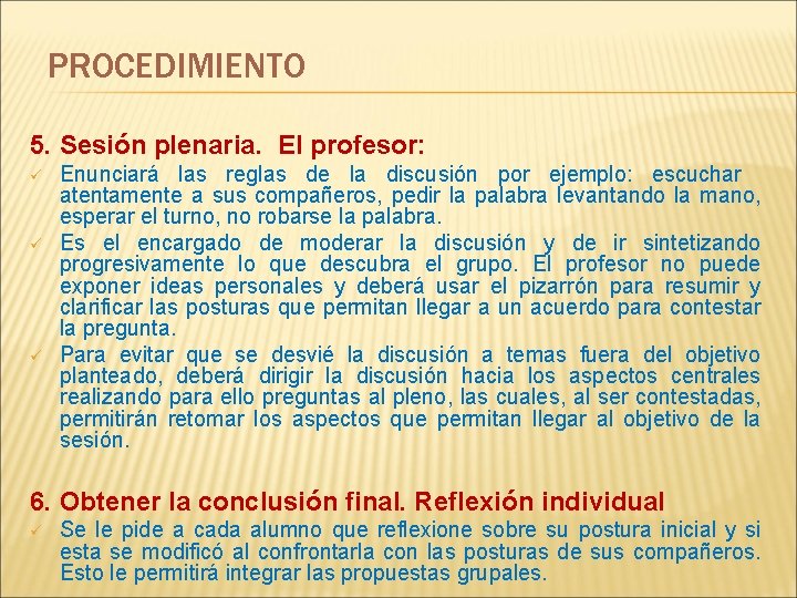 PROCEDIMIENTO 5. Sesión plenaria. El profesor: ü ü ü Enunciará las reglas de la