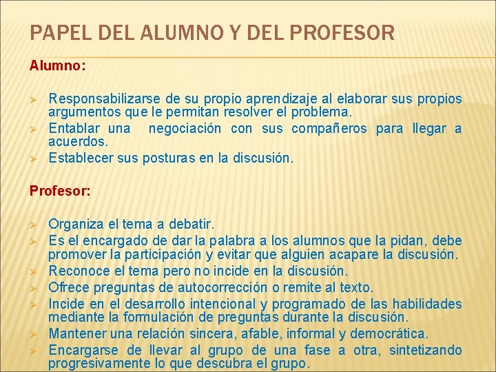 PAPEL DEL ALUMNO Y DEL PROFESOR Alumno: Ø Ø Ø Responsabilizarse de su propio