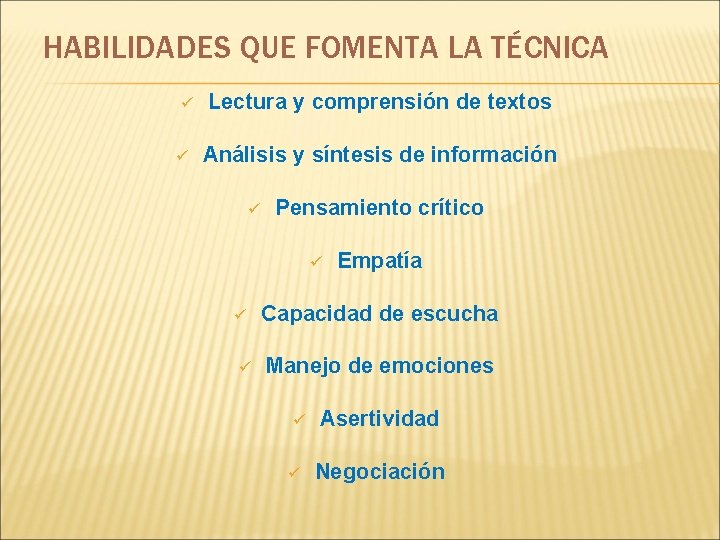 HABILIDADES QUE FOMENTA LA TÉCNICA ü ü Lectura y comprensión de textos Análisis y