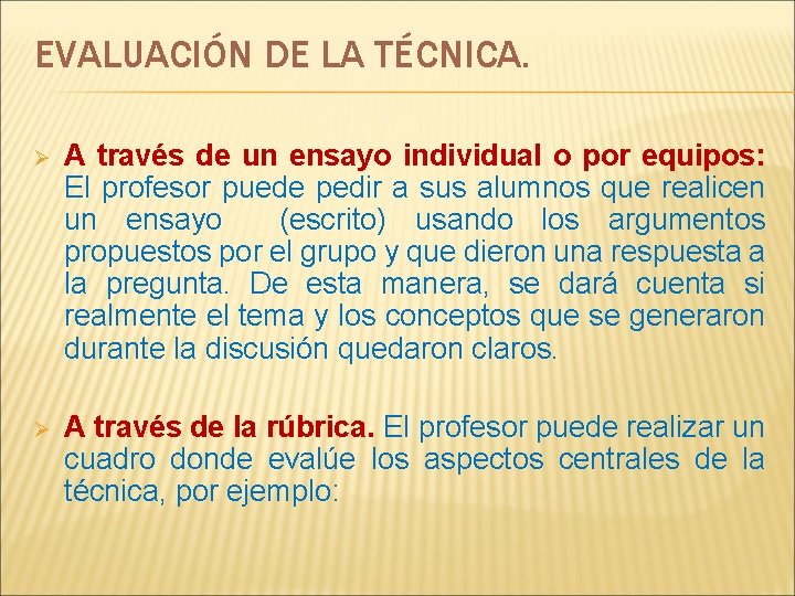 EVALUACIÓN DE LA TÉCNICA. Ø A través de un ensayo individual o por equipos: