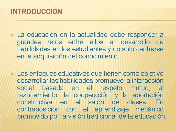 INTRODUCCIÓN Ø La educación en la actualidad debe responder a grandes retos entre ellos