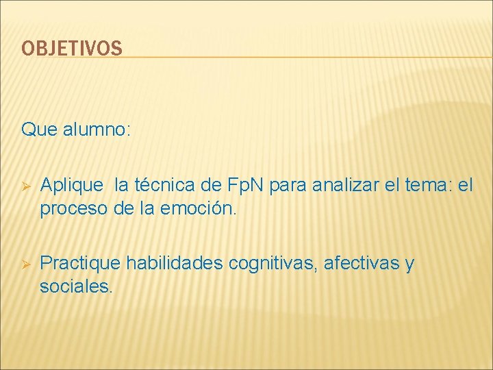 OBJETIVOS Que alumno: Ø Aplique la técnica de Fp. N para analizar el tema: