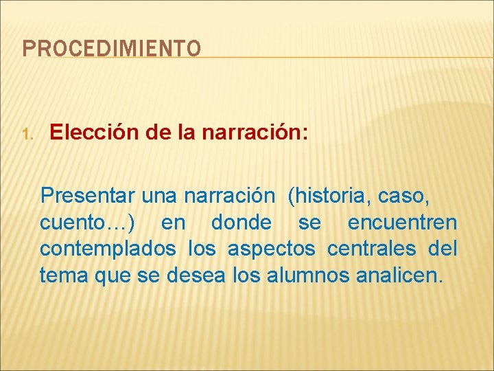 PROCEDIMIENTO 1. Elección de la narración: Presentar una narración (historia, caso, cuento…) en donde