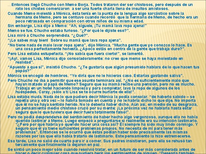 …Entonces llegó Chucho con Memo Borja. Todos trataron der ser chistosos, pero después de