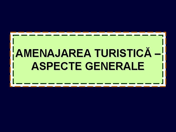 AMENAJAREA TURISTICĂ – ASPECTE GENERALE 