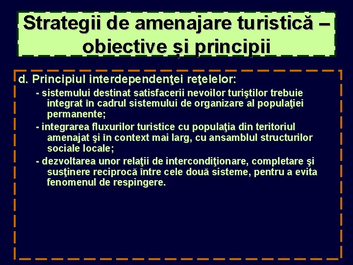 Strategii de amenajare turistică – obiective și principii d. Principiul interdependenţei reţelelor: - sistemului