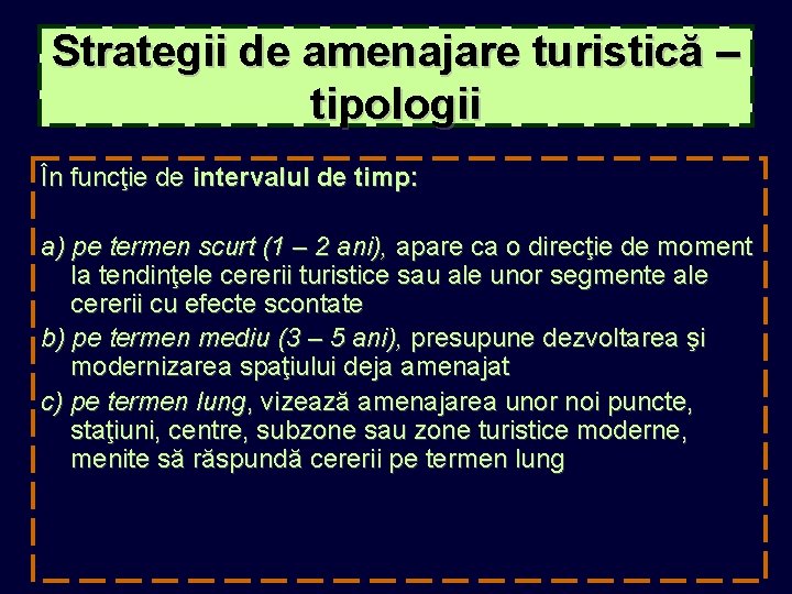 Strategii de amenajare turistică – tipologii În funcţie de intervalul de timp: a) pe