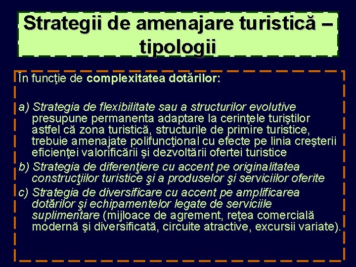 Strategii de amenajare turistică – tipologii În funcţie de complexitatea dotărilor: a) Strategia de