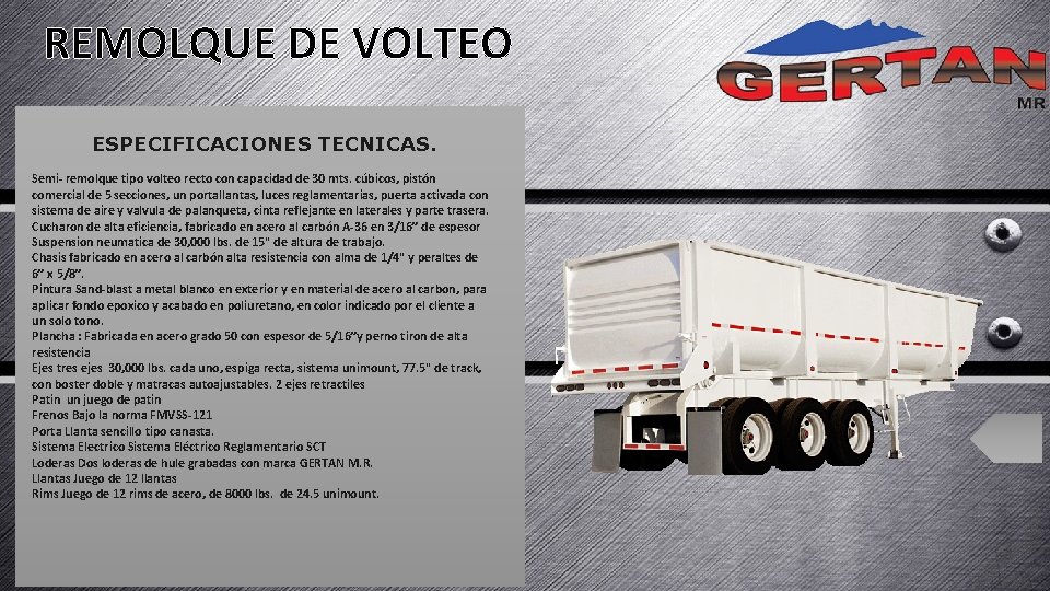 REMOLQUE DE VOLTEO ESPECIFICACIONES TECNICAS. Semi- remolque tipo volteo recto con capacidad de 30 REMOLQUE DE VOLTEO ESPECIFICACIONES TECNICAS. Semi- remolque tipo volteo recto con capacidad de 30