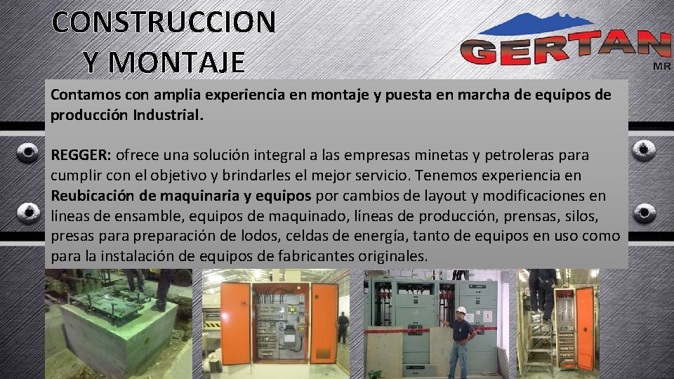CONSTRUCCION Y MONTAJE Contamos con amplia experiencia en montaje y puesta en marcha de CONSTRUCCION Y MONTAJE Contamos con amplia experiencia en montaje y puesta en marcha de