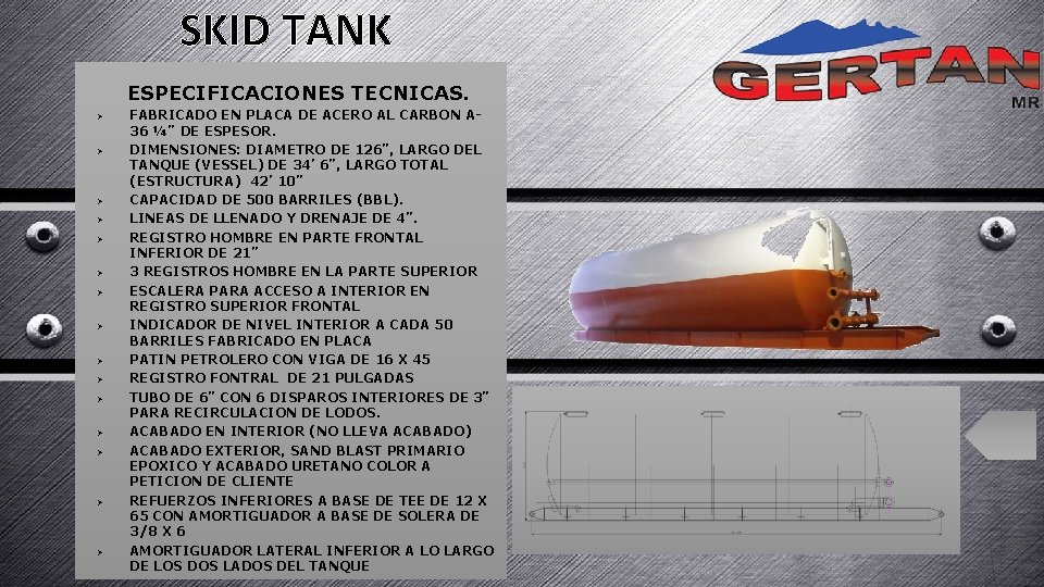 SKID TANK ESPECIFICACIONES TECNICAS. Ø Ø Ø Ø FABRICADO EN PLACA DE ACERO AL SKID TANK ESPECIFICACIONES TECNICAS. Ø Ø Ø Ø FABRICADO EN PLACA DE ACERO AL