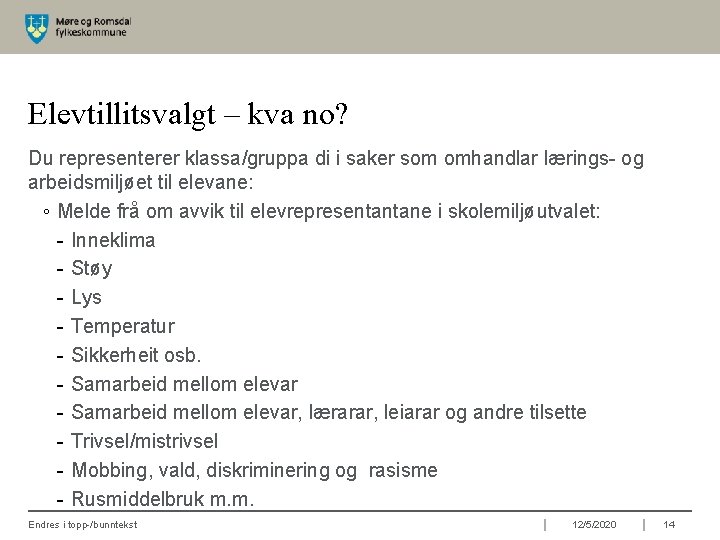 Elevtillitsvalgt – kva no? Du representerer klassa/gruppa di i saker som omhandlar lærings- og