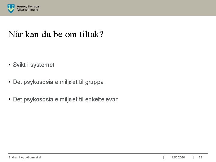 Når kan du be om tiltak? • Svikt i systemet • Det psykososiale miljøet