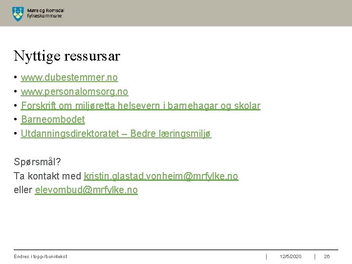 Nyttige ressursar • • • www. dubestemmer. no www. personalomsorg. no Forskrift om miljøretta