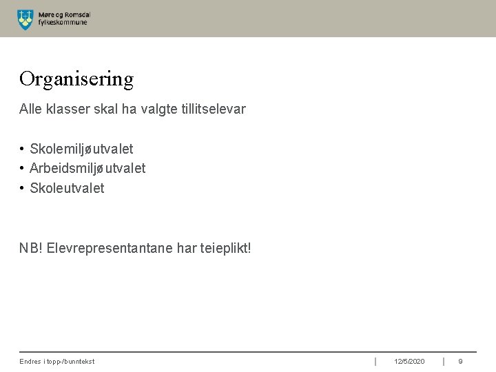 Organisering Alle klasser skal ha valgte tillitselevar • Skolemiljøutvalet • Arbeidsmiljøutvalet • Skoleutvalet NB!