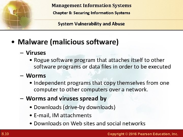 Management Information Systems Chapter 8: Securing Information Systems System Vulnerability and Abuse • Malware