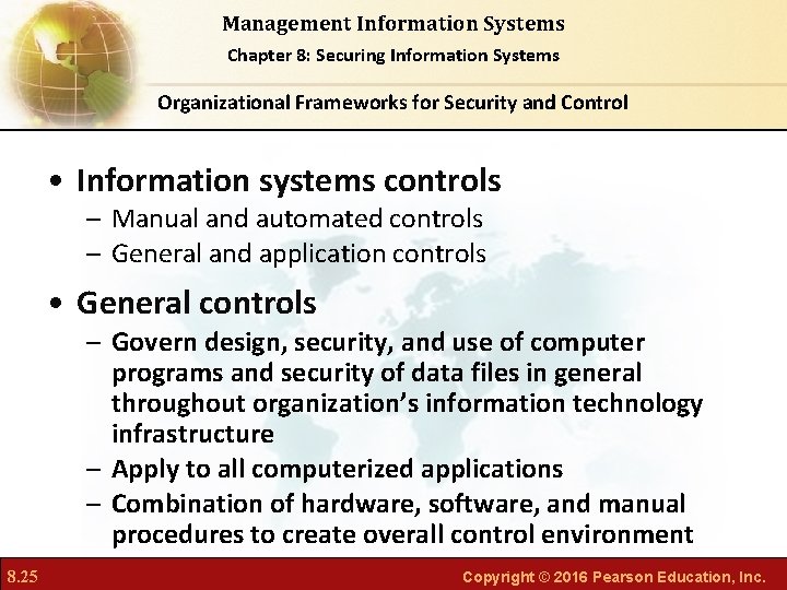 Management Information Systems Chapter 8: Securing Information Systems Organizational Frameworks for Security and Control