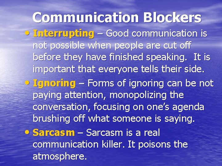 Communication Blockers • Interrupting – Good communication is not possible when people are cut