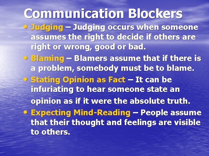Communication Blockers • Judging – Judging occurs when someone • • • assumes the