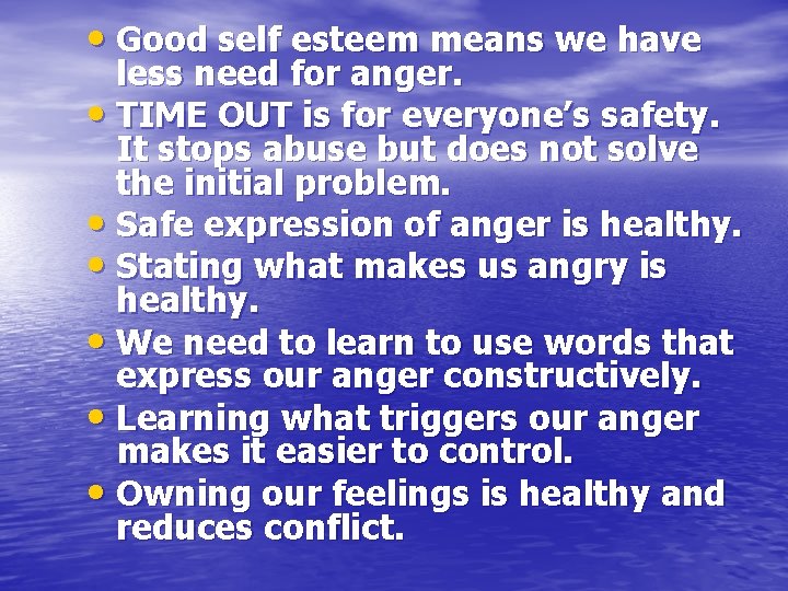  • Good self esteem means we have less need for anger. • TIME