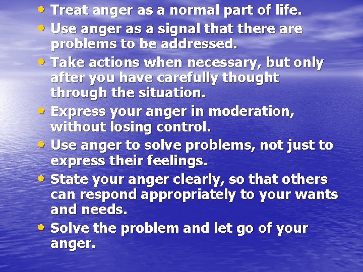  • Treat anger as a normal part of life. • Use anger as