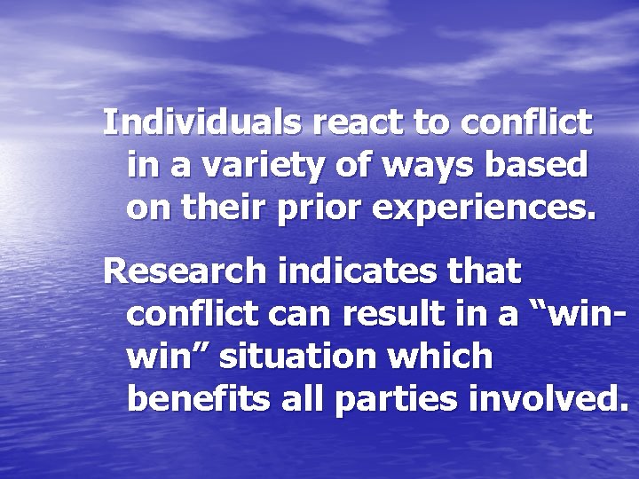 Individuals react to conflict in a variety of ways based on their prior experiences.