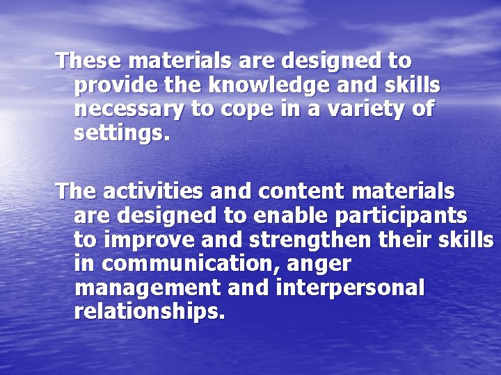 These materials are designed to provide the knowledge and skills necessary to cope in