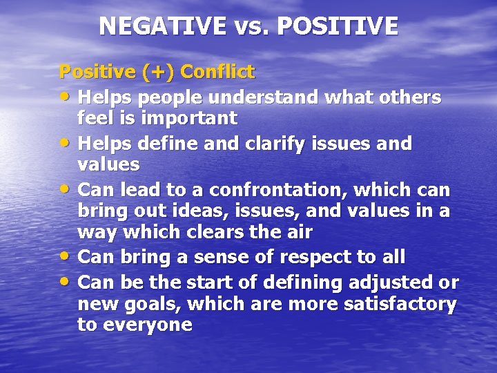 NEGATIVE vs. POSITIVE Positive (+) Conflict • Helps people understand what others feel is