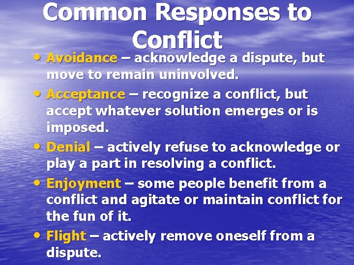 Common Responses to Conflict • Avoidance – acknowledge a dispute, but • • move