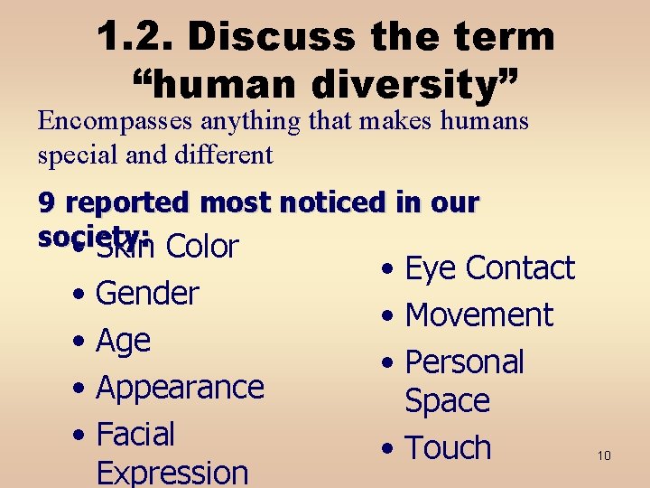 1. 2. Discuss the term “human diversity” Encompasses anything that makes humans special and