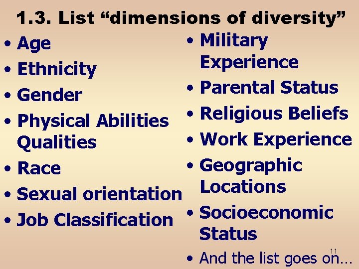 1. 3. List “dimensions of diversity” • Military • Age Experience • Ethnicity •