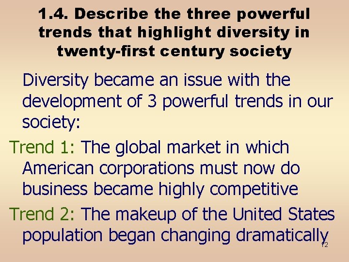 1. 4. Describe three powerful trends that highlight diversity in twenty-first century society Diversity