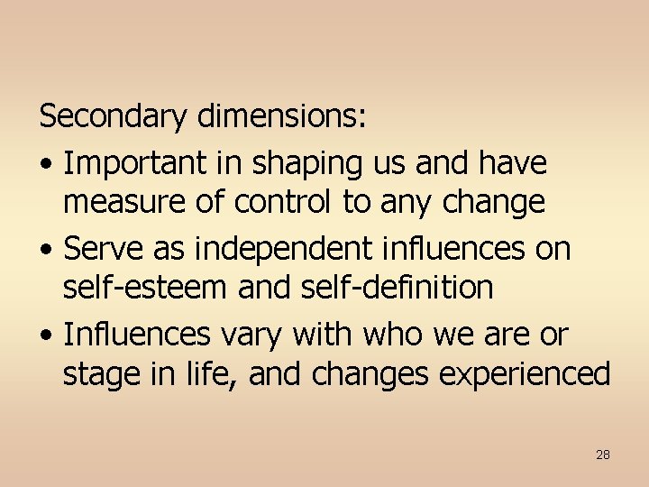 Secondary dimensions: • Important in shaping us and have measure of control to any