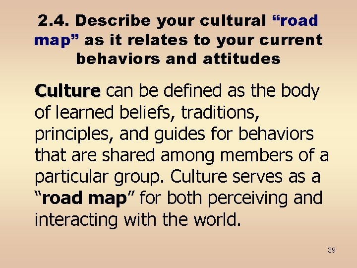 2. 4. Describe your cultural “road map” as it relates to your current behaviors