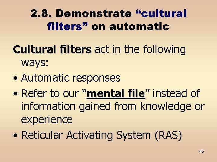 2. 8. Demonstrate “cultural filters” on automatic Cultural filters act in the following ways: