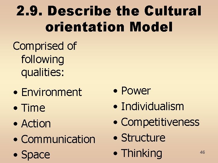 2. 9. Describe the Cultural orientation Model Comprised of following qualities: • Environment •