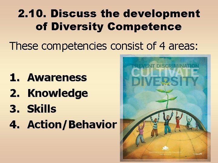 2. 10. Discuss the development of Diversity Competence These competencies consist of 4 areas: