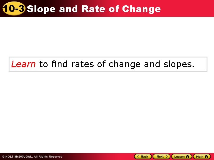10 -3 Slope and Rate of Change Learn to find rates of change and