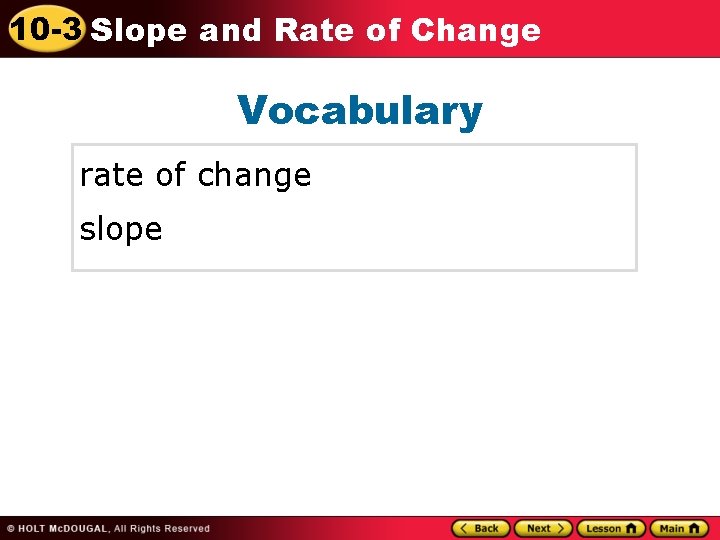10 -3 Slope and Rate of Change Vocabulary rate of change slope 
