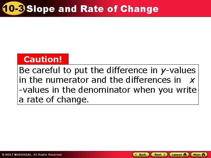 10 -3 Slope and Rate of Change Caution! Be careful to put the difference