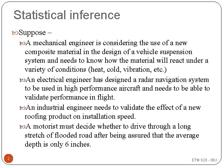 Statistical inference Suppose – A mechanical engineer is considering the use of a new