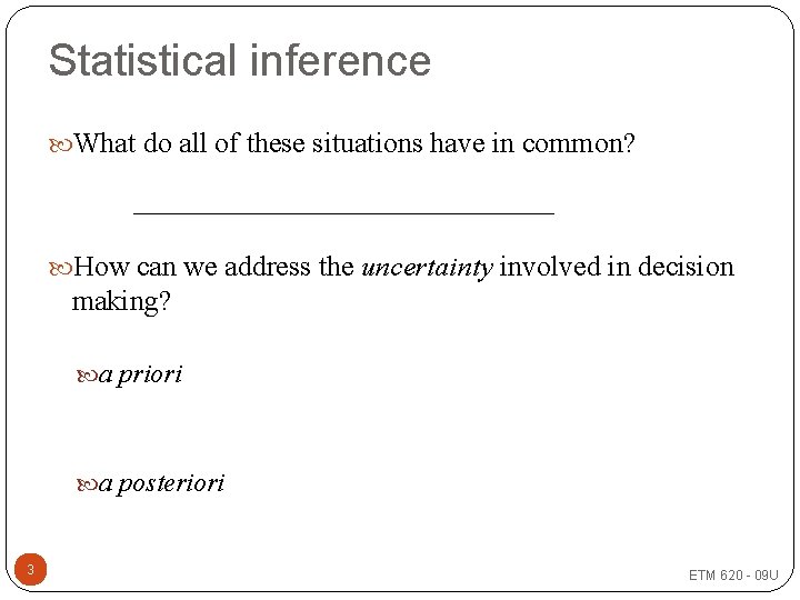 Statistical inference What do all of these situations have in common? How can we