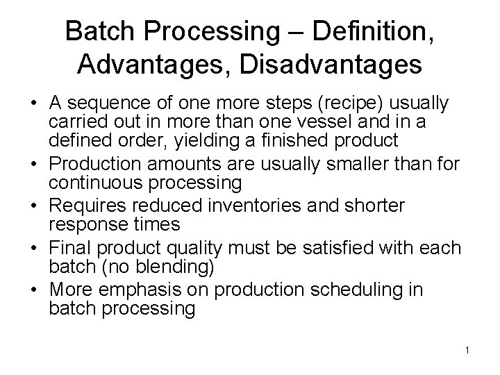 Batch Processing – Definition, Advantages, Disadvantages • A sequence of one more steps (recipe)