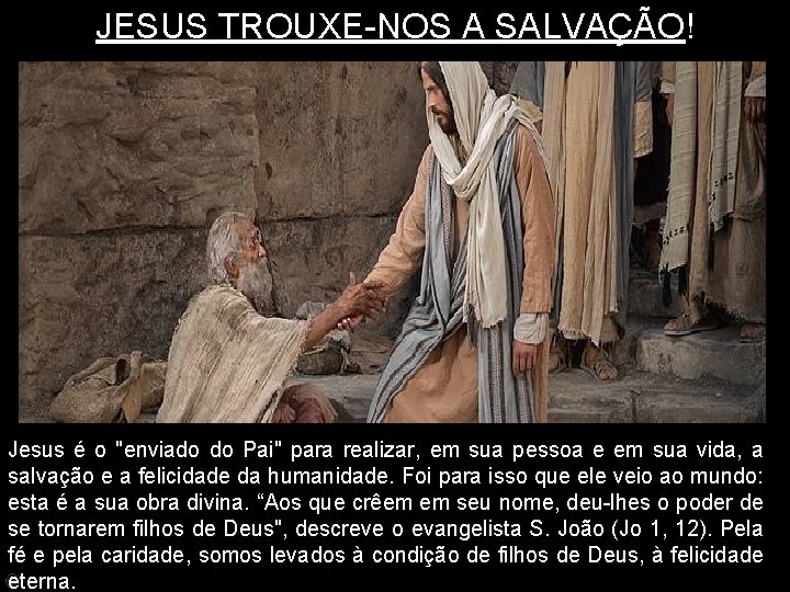 JESUS TROUXE-NOS A SALVAÇÃO! Jesus é o "enviado do Pai" para realizar, em sua