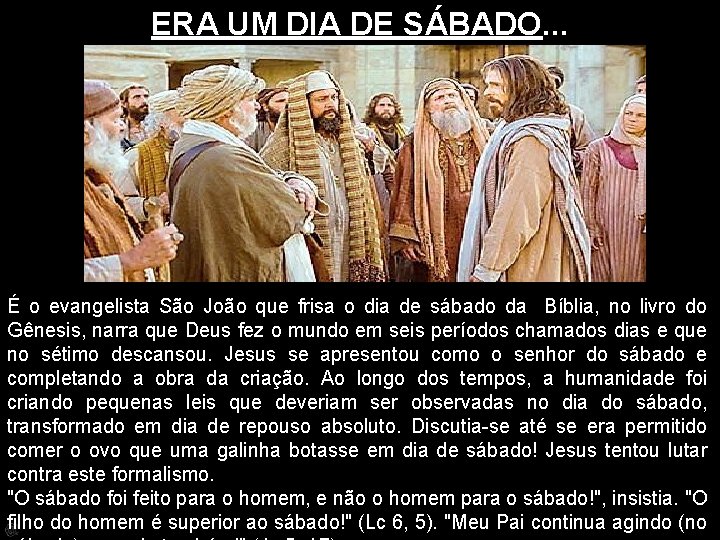 ERA UM DIA DE SÁBADO. . . É o evangelista São João que frisa