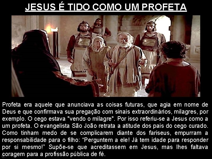 JESUS É TIDO COMO UM PROFETA Profeta era aquele que anunciava as coisas futuras,