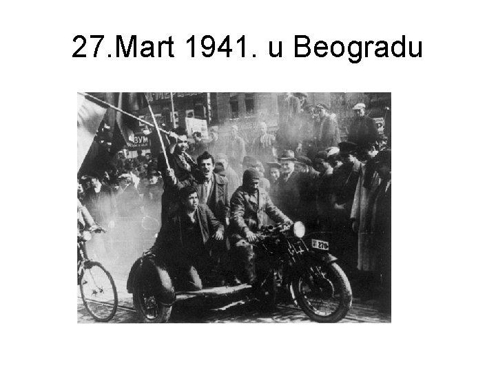 27. Mart 1941. u Beogradu 